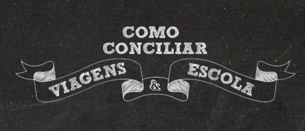 10 Dicas de Como Conciliar Viagens e Escola