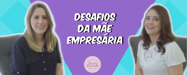 Como é ser mãe e empreendedora?