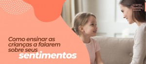 ASSISTA: Como ensinar as crianças a falarem sobre seus sentimentos ASSISTA: Como ensinar as crianças a falarem sobre seus sentimentos